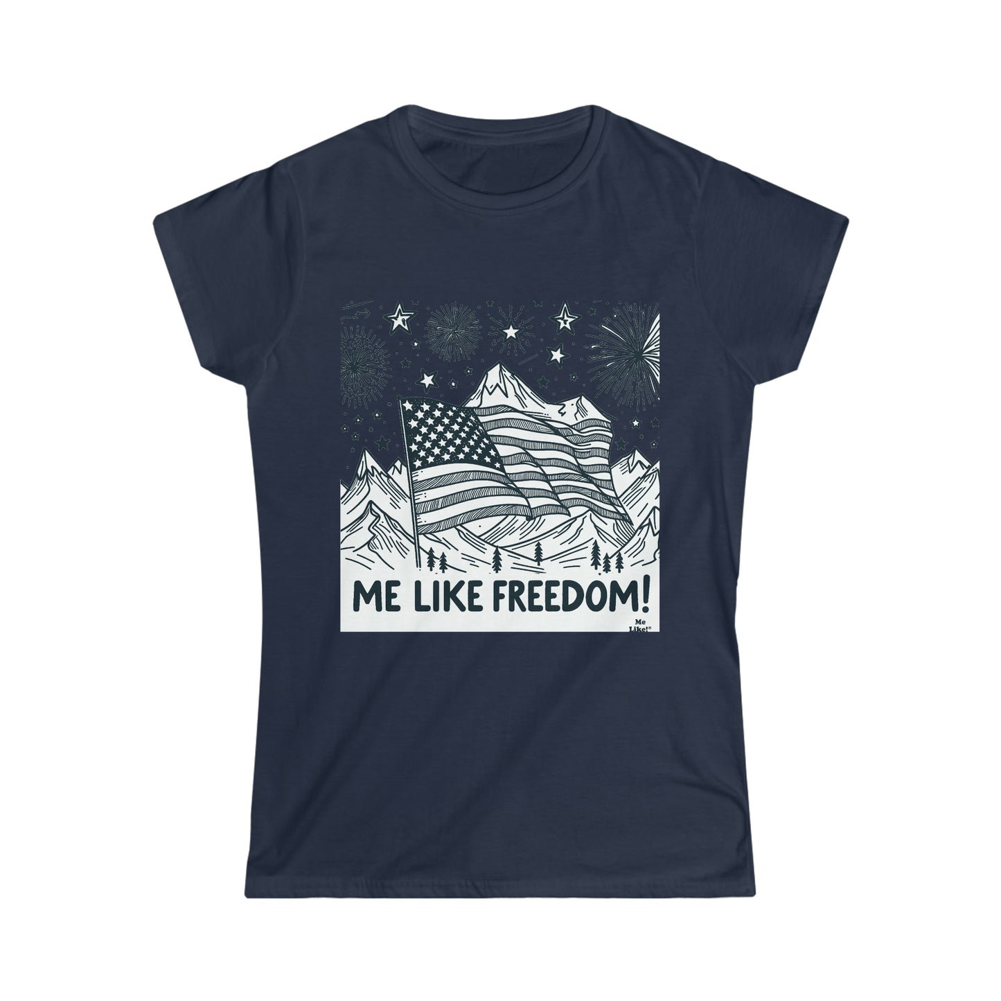 Me Like Freedom! - Women's Softstyle Tee -  (Freedom #5)