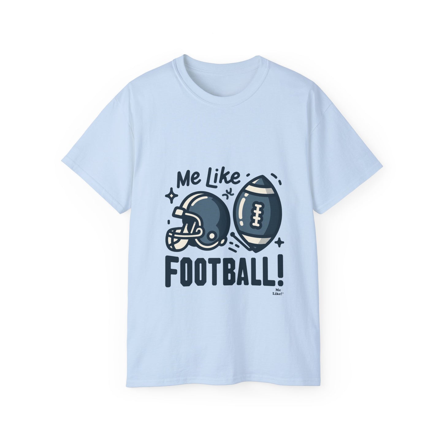 Me Like Football! - Unisex Ultra Cotton Tee - (Football #3)