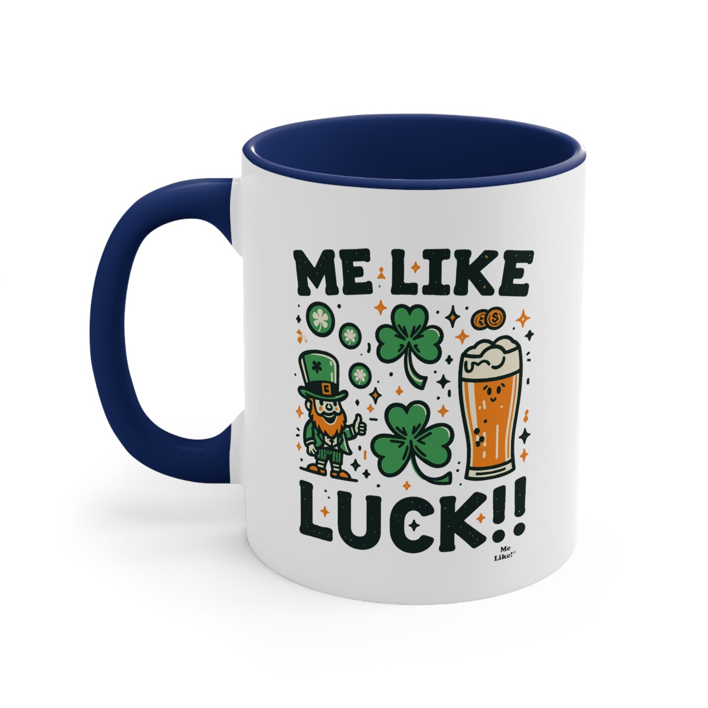 Me Like Luck! - Accent Coffee Mug, 11oz - (St. Patrick's Day #3)