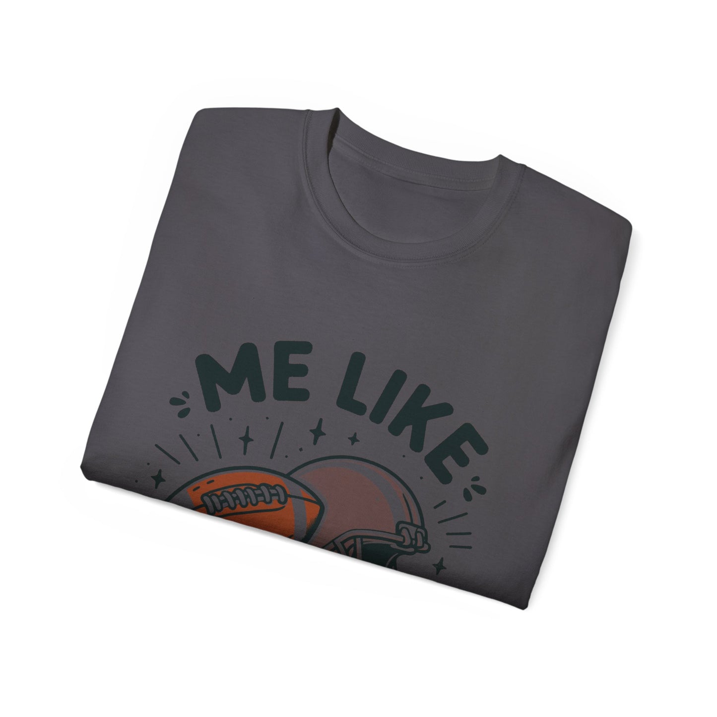 Unisex Ultra Cotton Tee - Me Like Football! (Football #1)