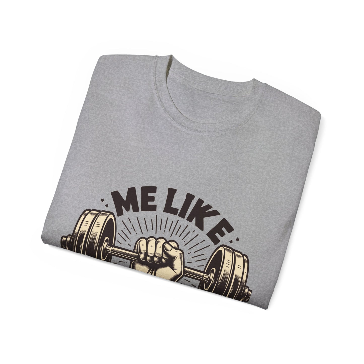 Me Like Iron! - Unisex Ultra Cotton Tee - (Weightlifting #1)