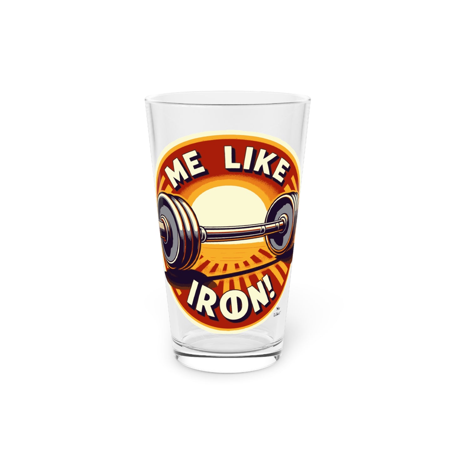 Me Like Iron! - Pint Glass, 16oz - (Weightlifting #2)