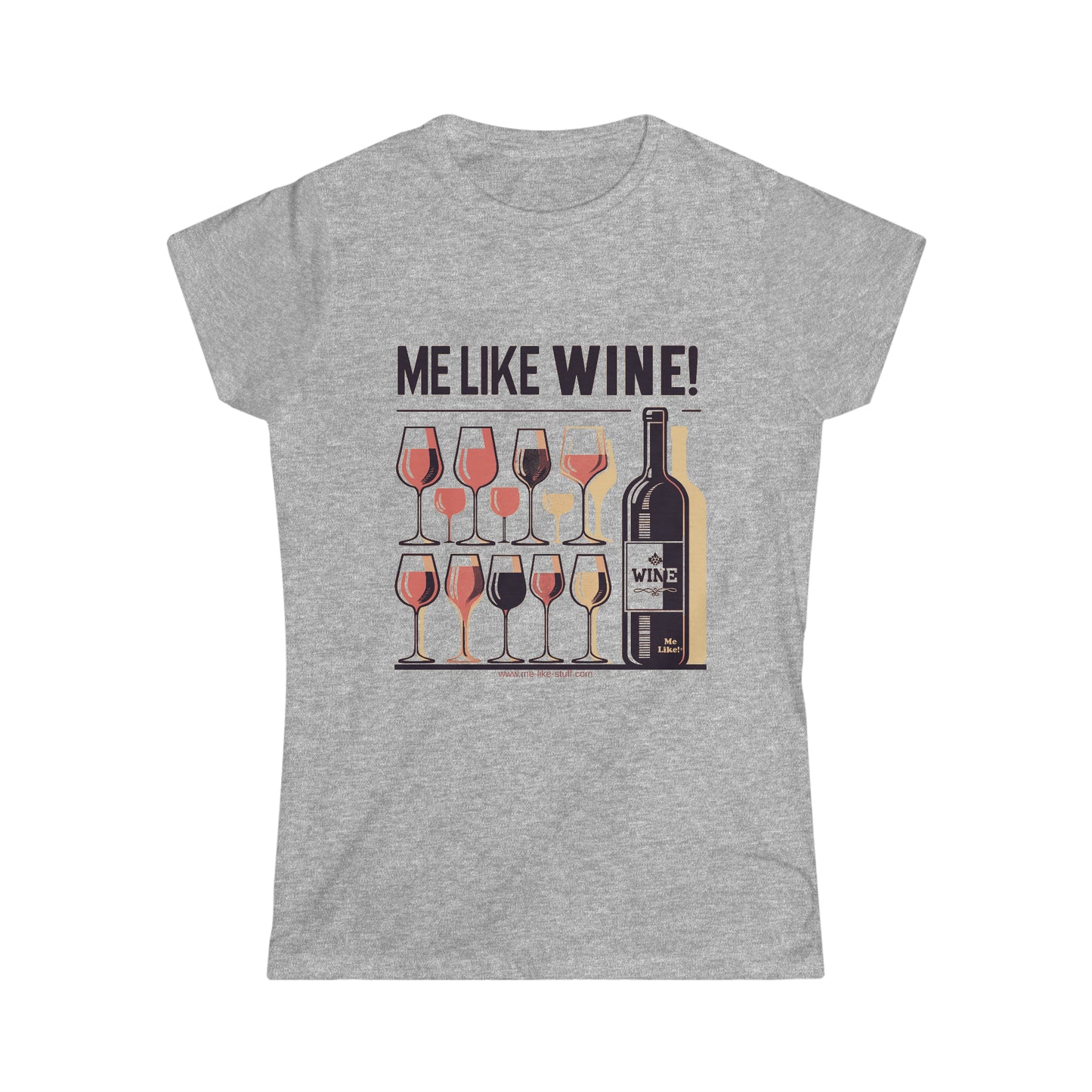 Women's Softstyle Tee - Me Like Wine! (#1)