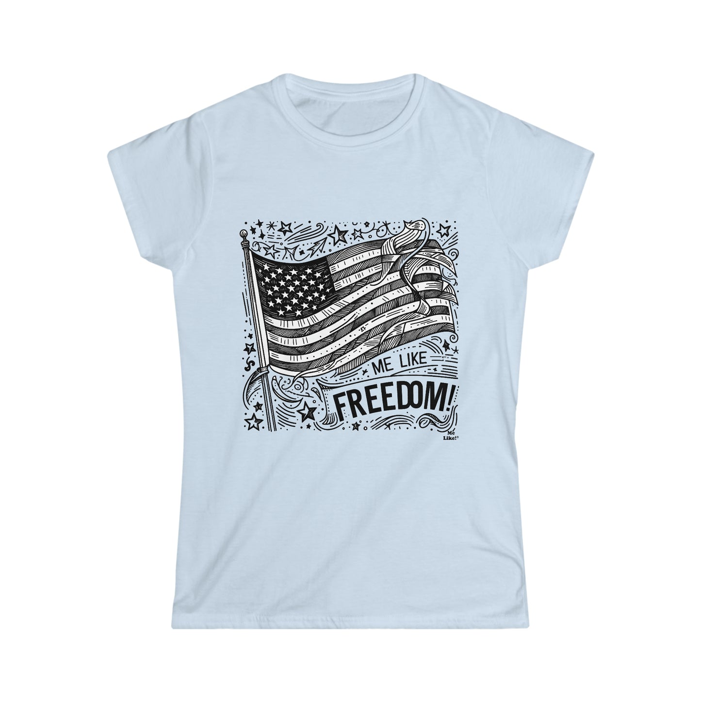 Me Like Freedom! - Women's Softstyle Tee -  (Freedom #1)