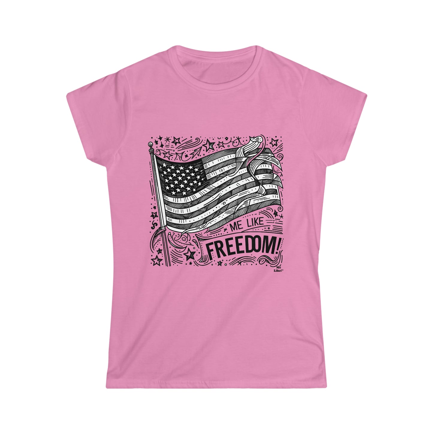 Me Like Freedom! - Women's Softstyle Tee -  (Freedom #1)