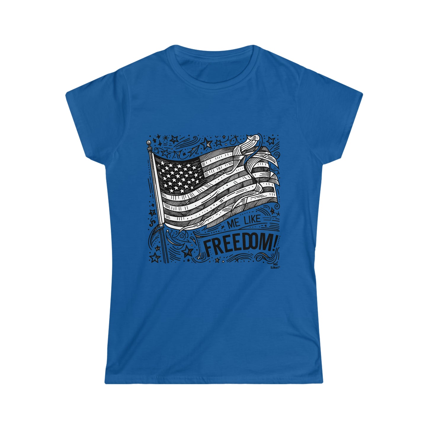 Me Like Freedom! - Women's Softstyle Tee -  (Freedom #1)