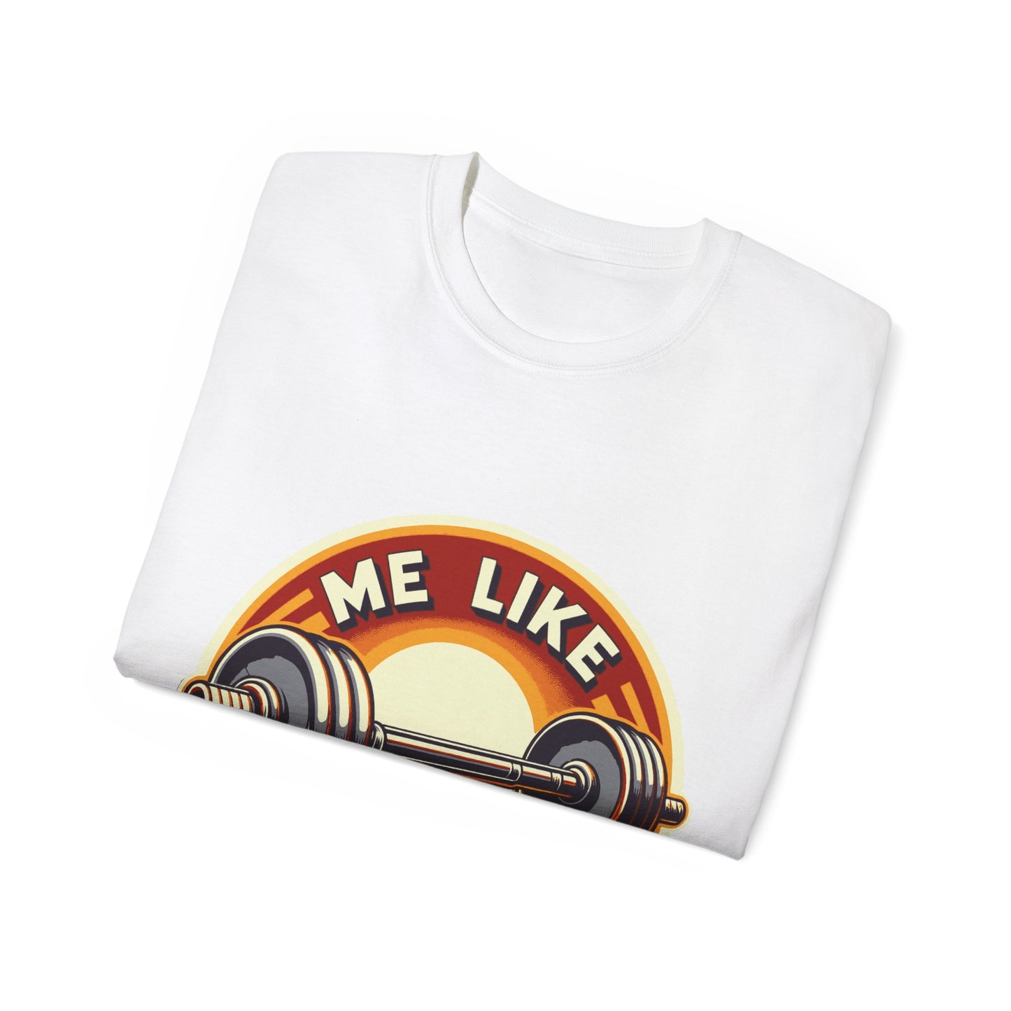 Me Like Iron! - Unisex Ultra Cotton Tee - (Weightlifting #2)