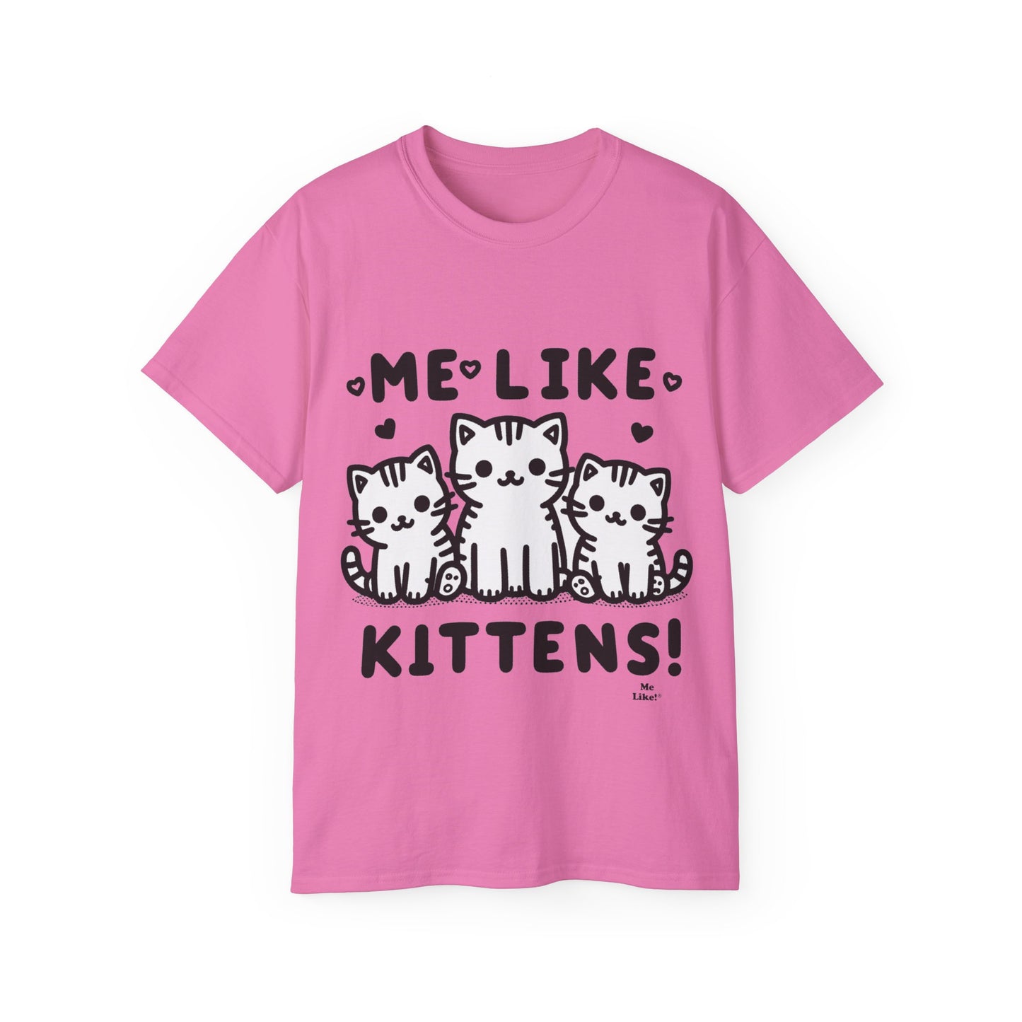 Me Like Kittens! - Unisex Ultra Cotton Tee - (#2)