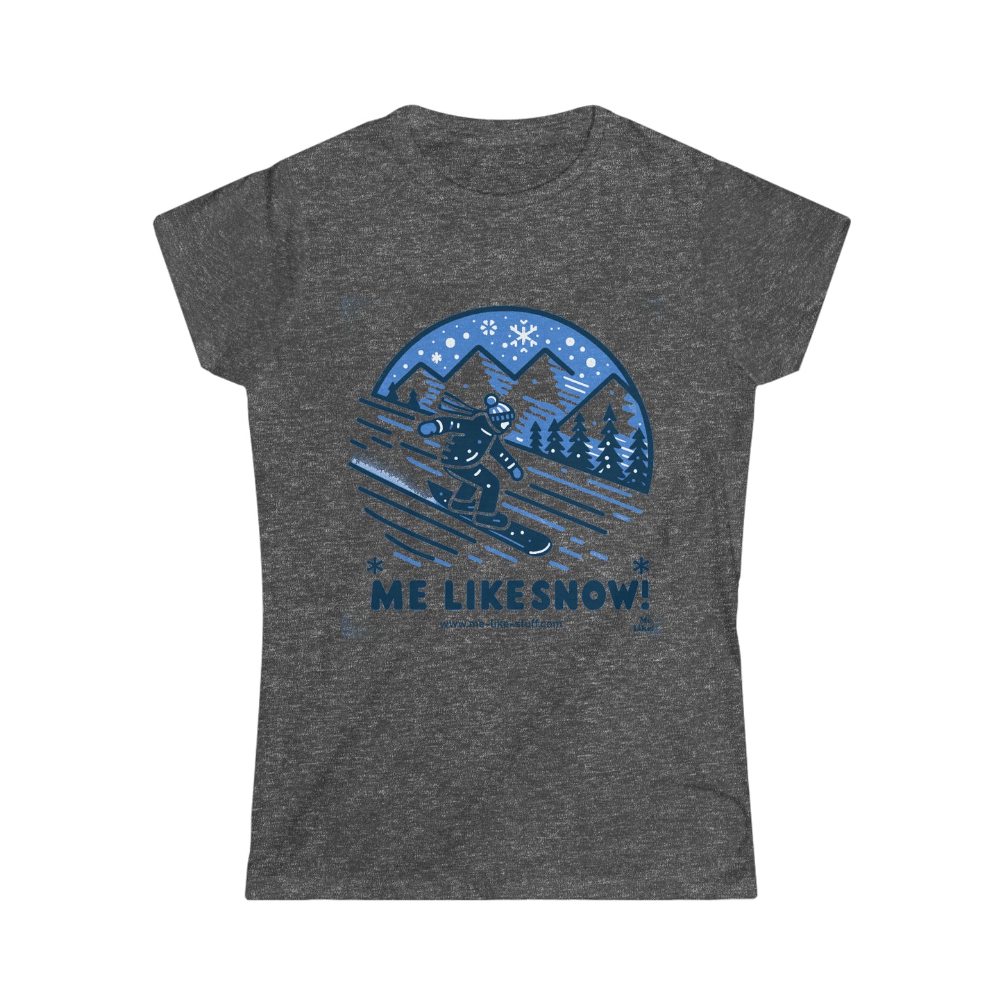 Women's Softstyle Tee - Me Like Snow! (Snowboard #2)