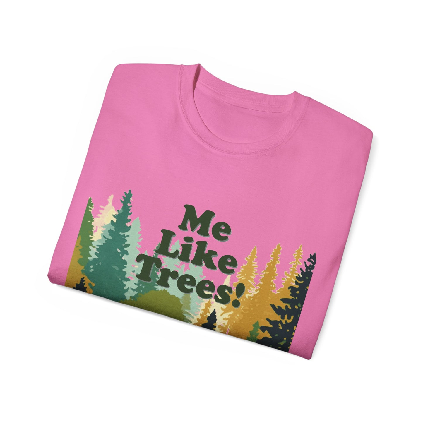 Unisex Ultra Cotton Tee - Me Like Trees! (#3)