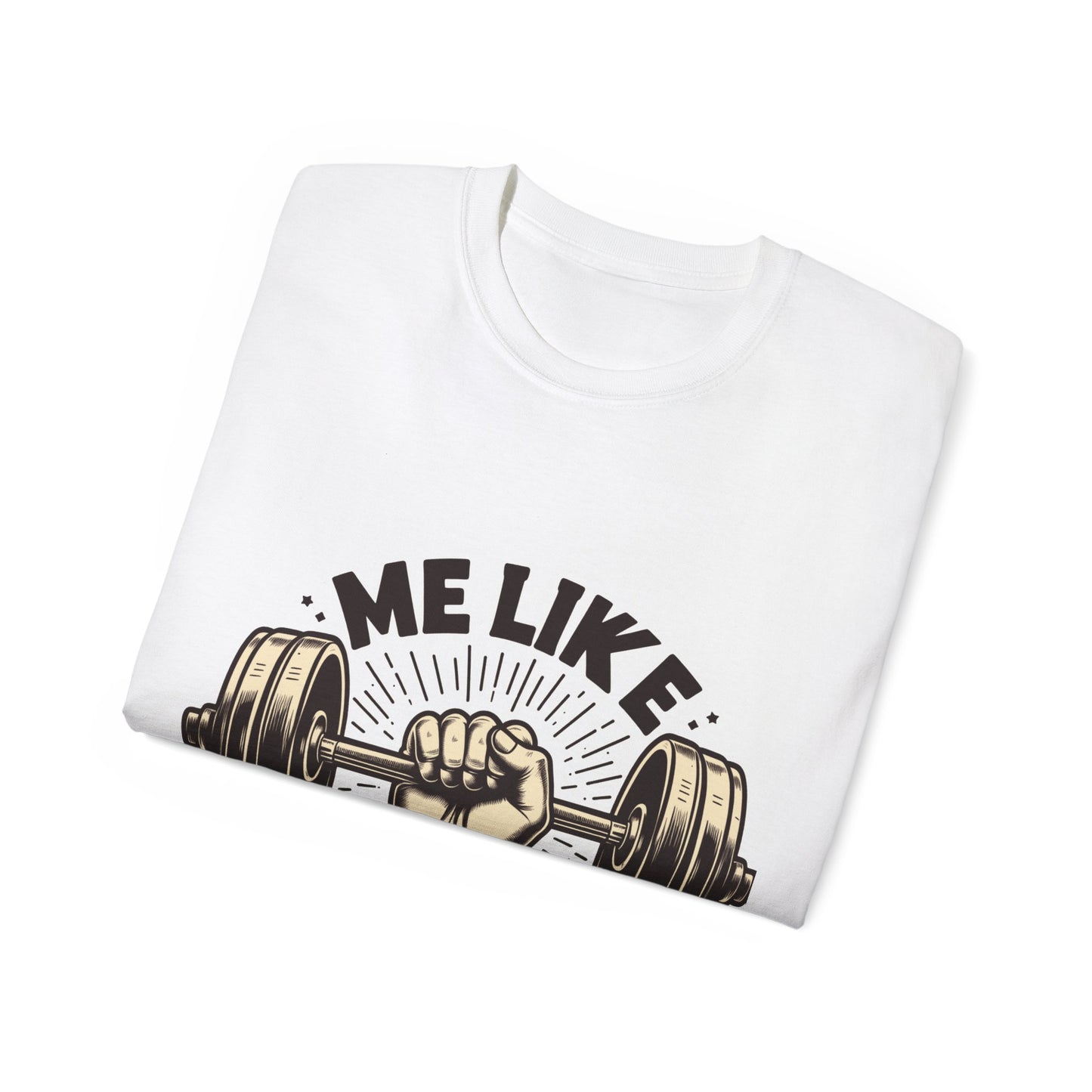 Me Like Iron! - Unisex Ultra Cotton Tee - (Weightlifting #1)