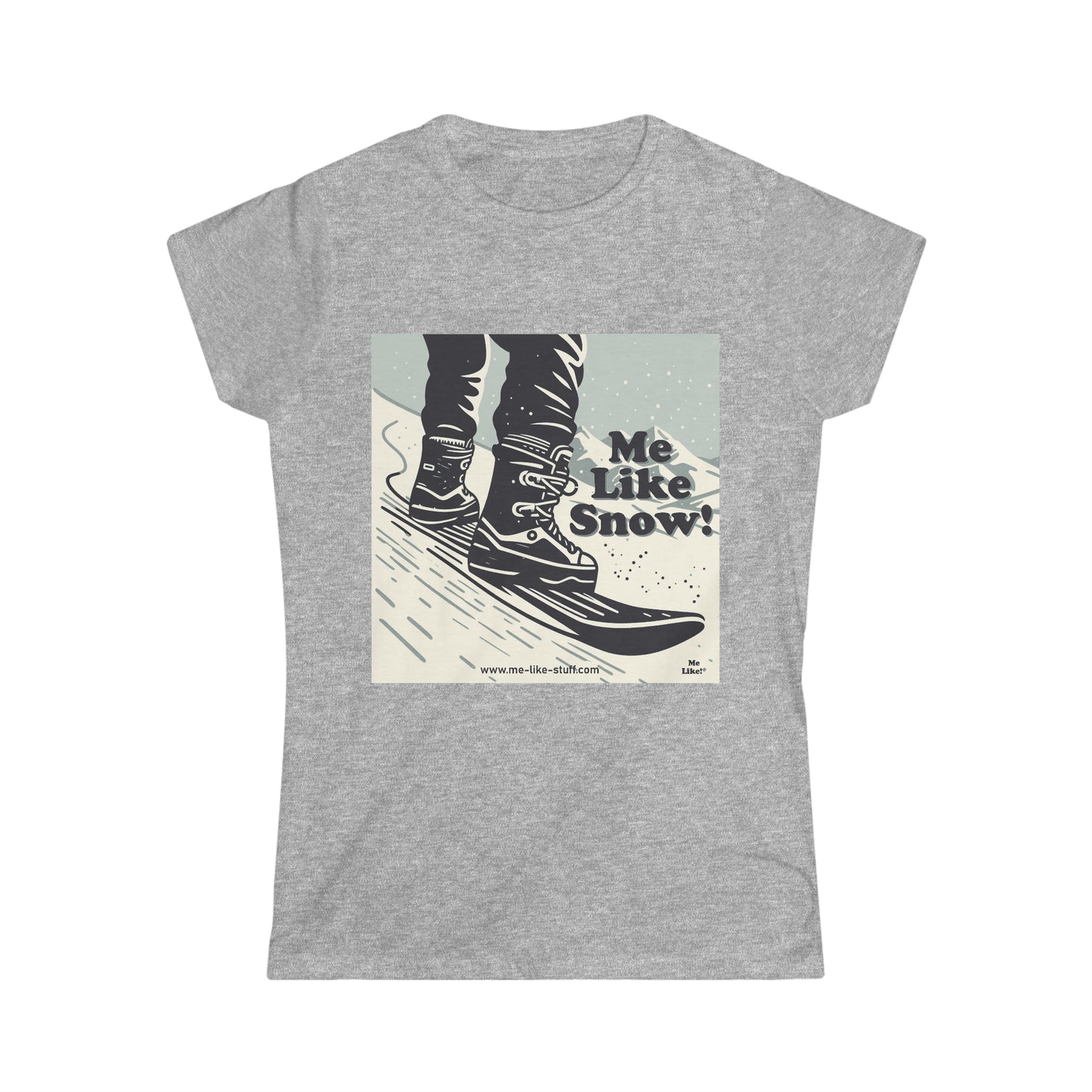 Women's Softstyle Tee - Me Like Snow! (Snowboard #1)