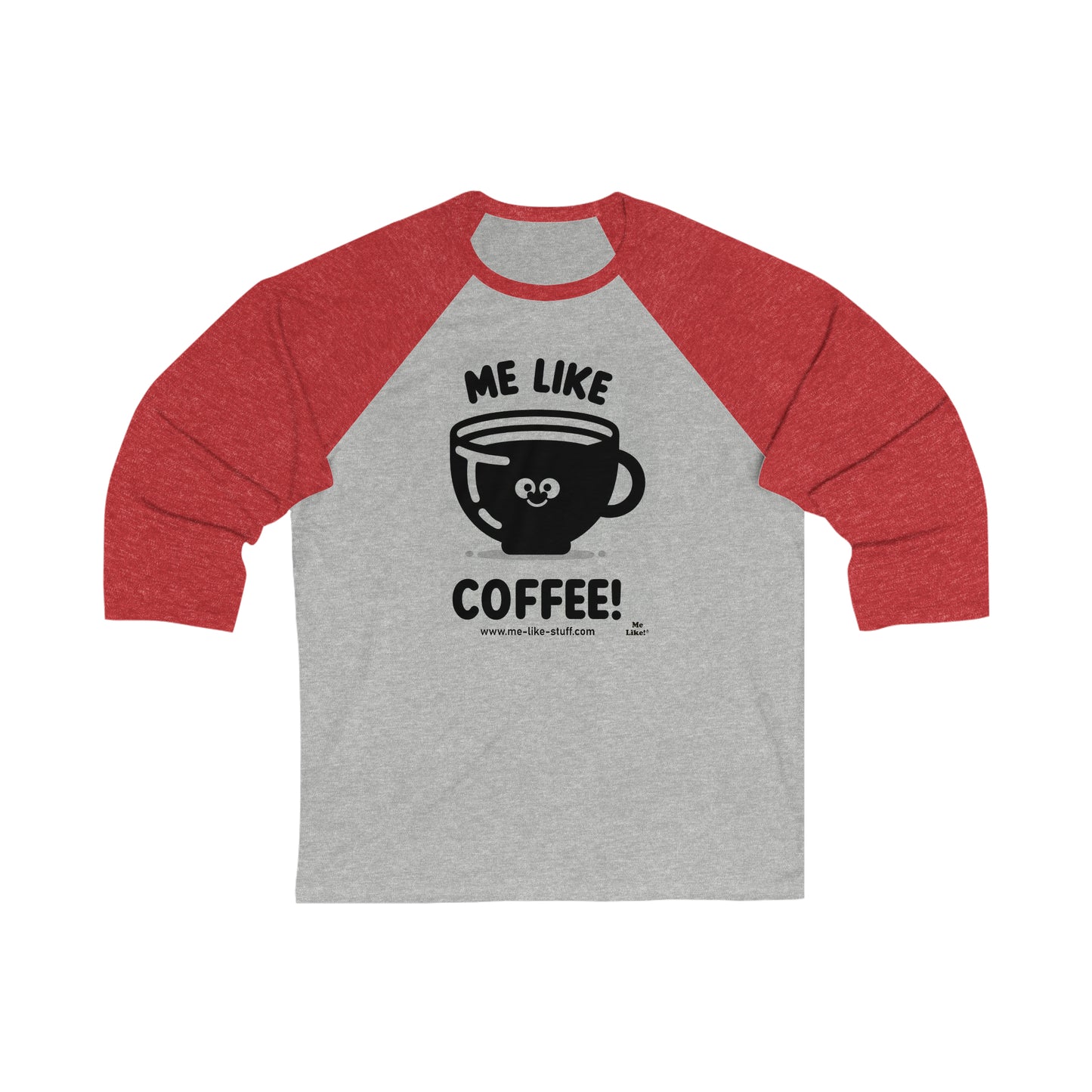 Unisex 3\4 Sleeve Baseball Tee - Me Like Coffee! (#1)