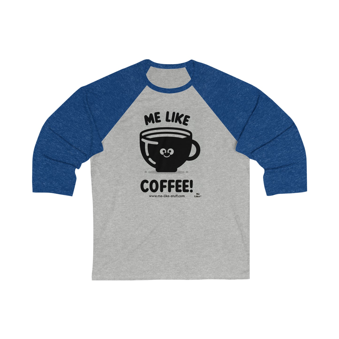 Unisex 3\4 Sleeve Baseball Tee - Me Like Coffee! (#1)