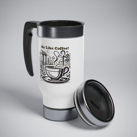 Stainless Steel Travel Mug - Me Like Coffee! (#3)