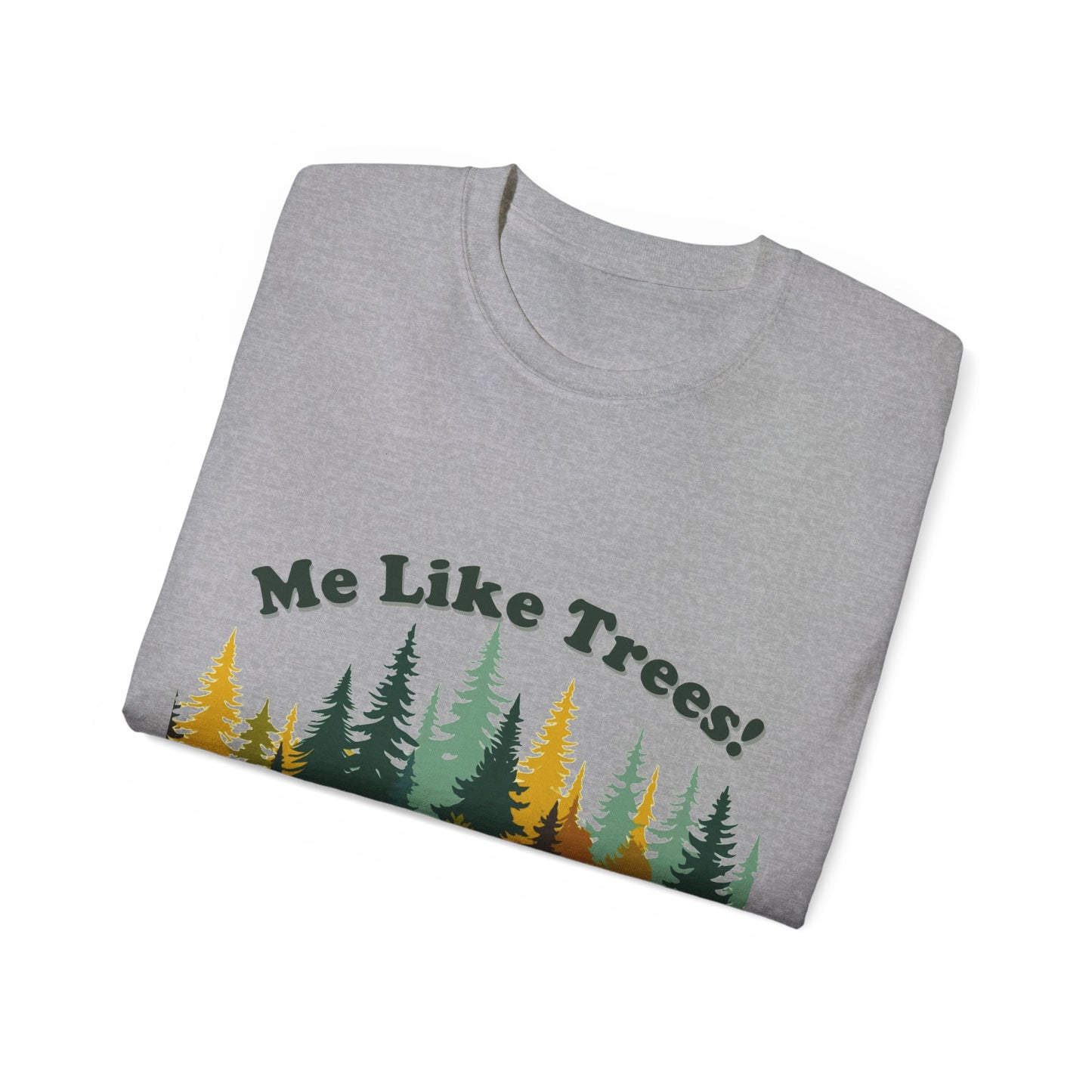 Unisex Ultra Cotton Tee - Me Like Trees! (#2)