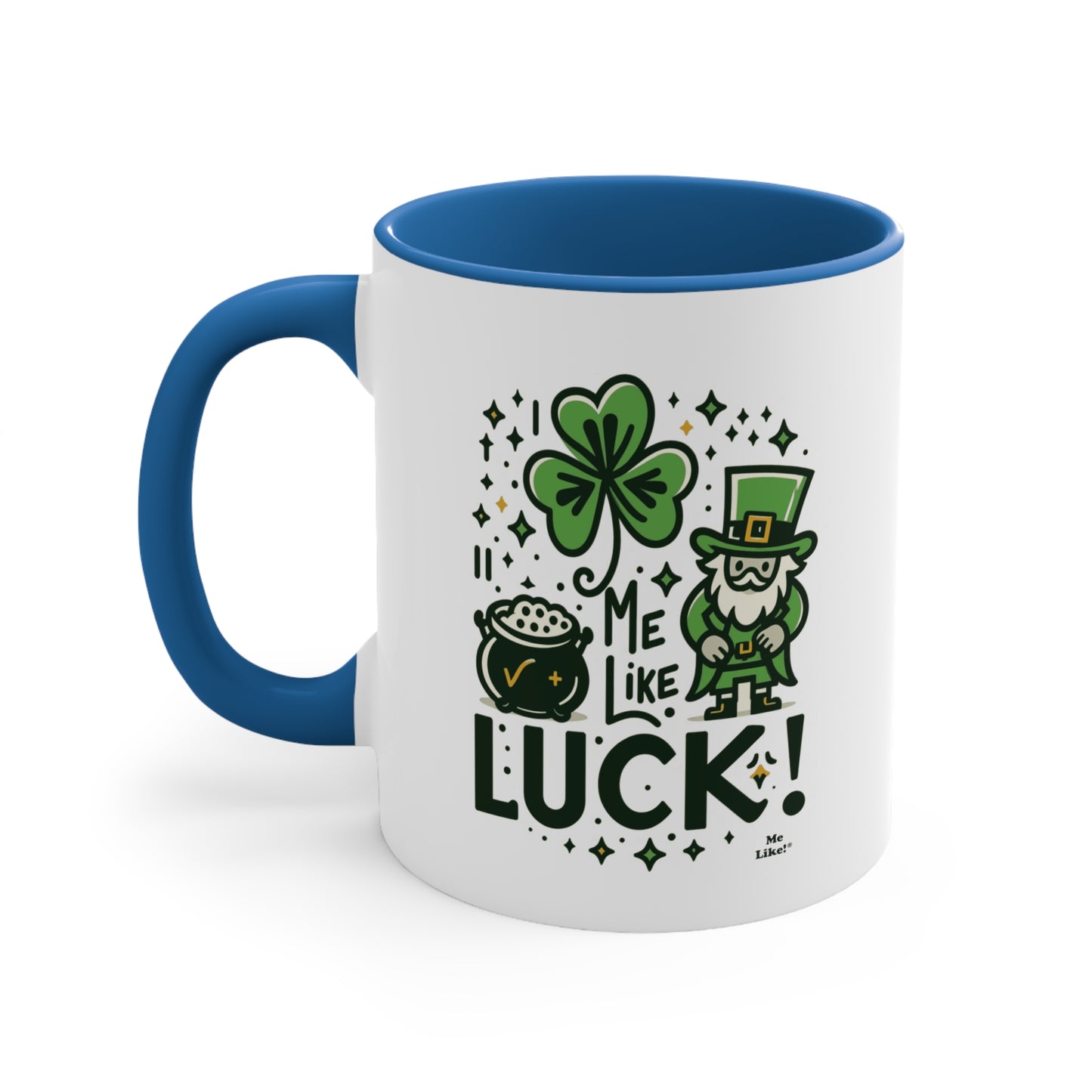 Me Like Luck! - Accent Coffee Mug, 11oz - (St. Patrick's Day #4)