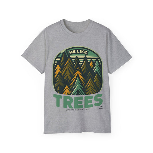 Unisex Ultra Cotton Tee - Me Like Trees! (#4)