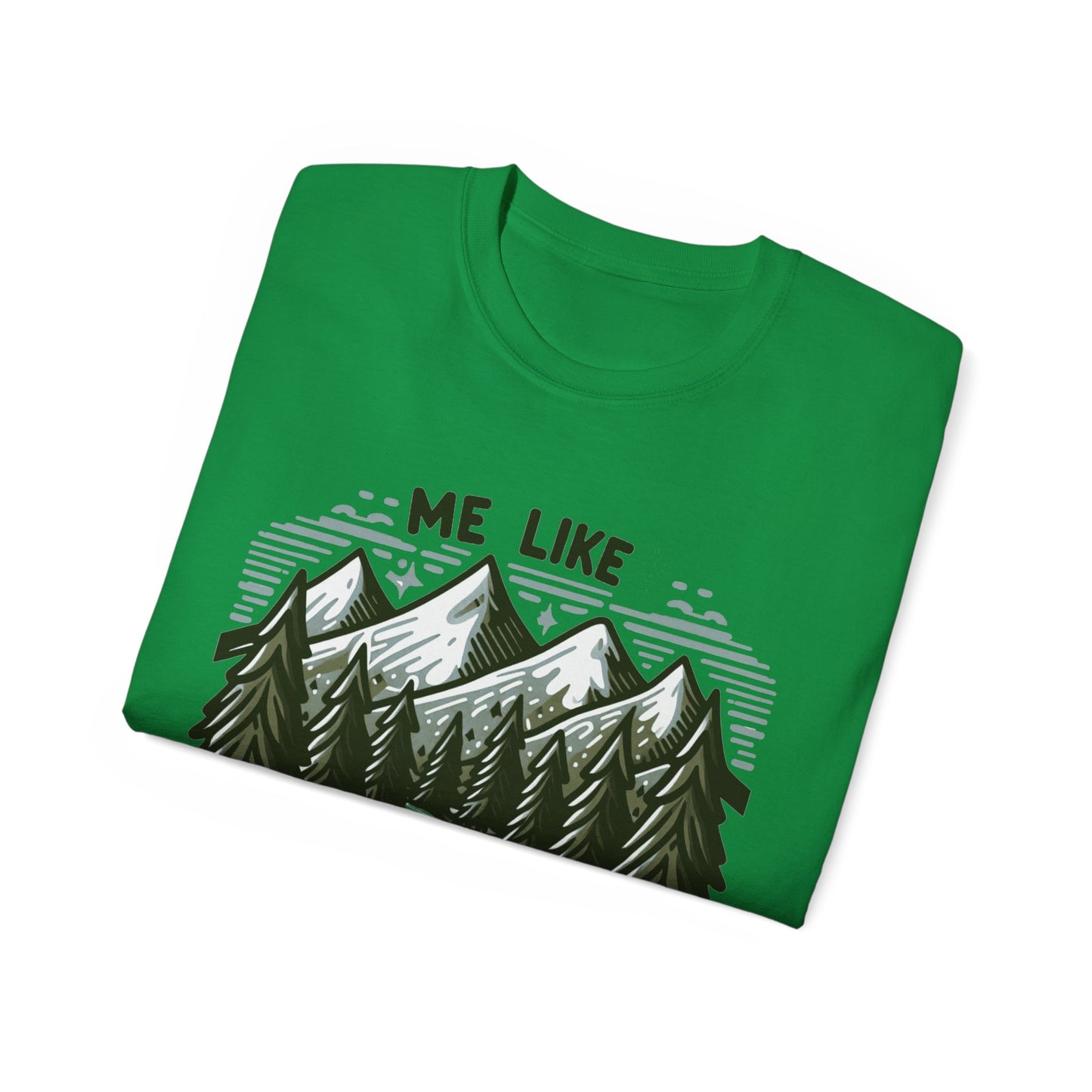 Me Like Mountains! - Unisex Ultra Cotton Tee - (#4)