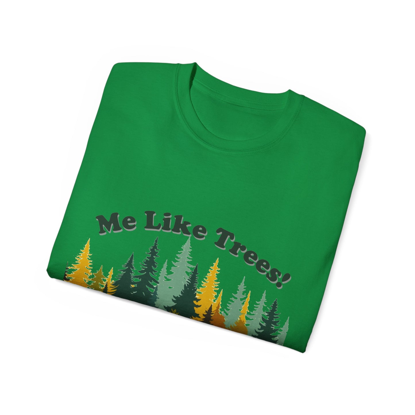 Unisex Ultra Cotton Tee - Me Like Trees! (#2)