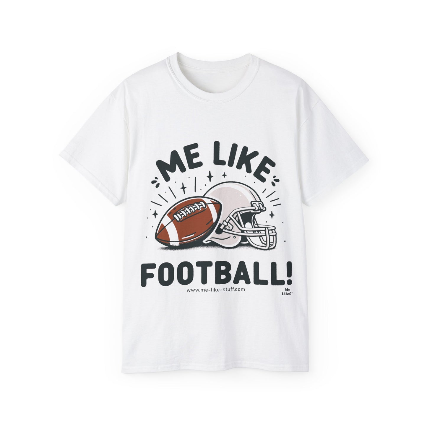 Me Like Football! - Unisex Ultra Cotton Tee - (Football #1)