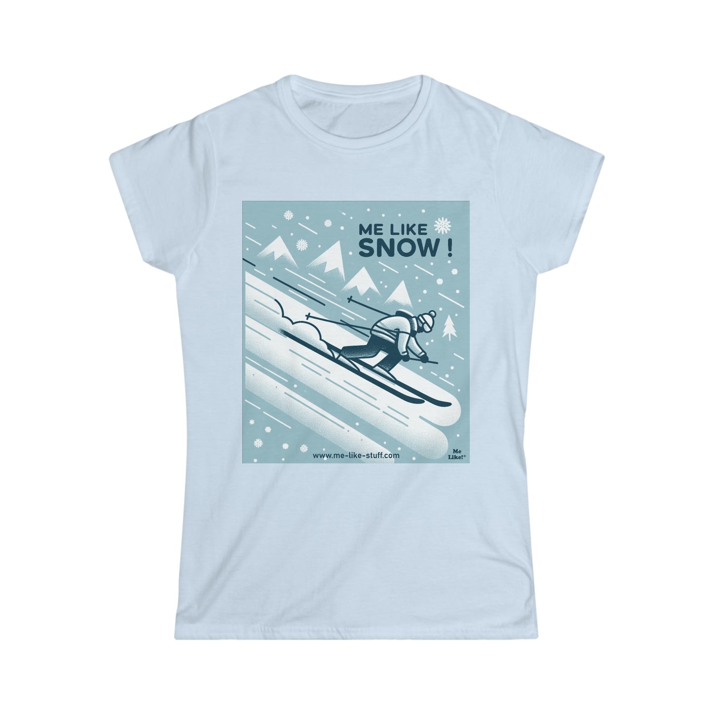 Women's Softstyle Tee - Me Like Snow! (ski #2)