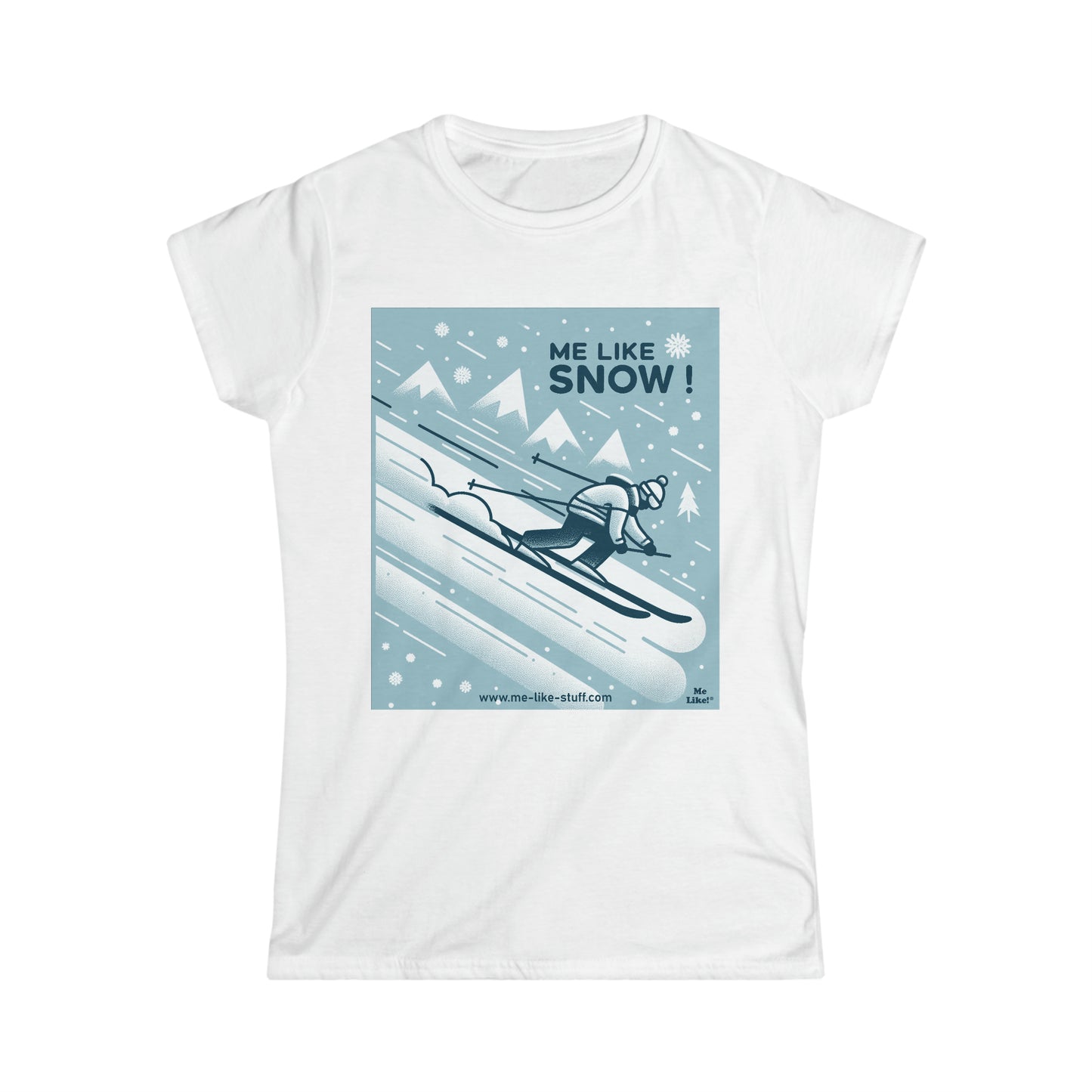 Women's Softstyle Tee - Me Like Snow! (ski #2)