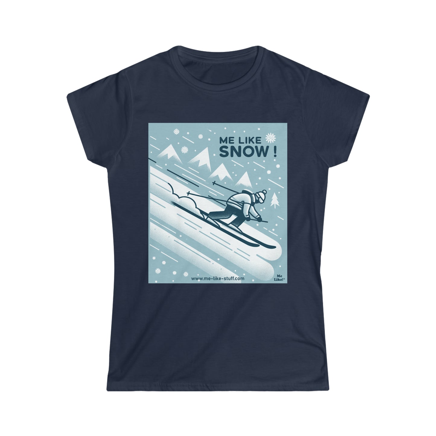 Women's Softstyle Tee - Me Like Snow! (ski #2)