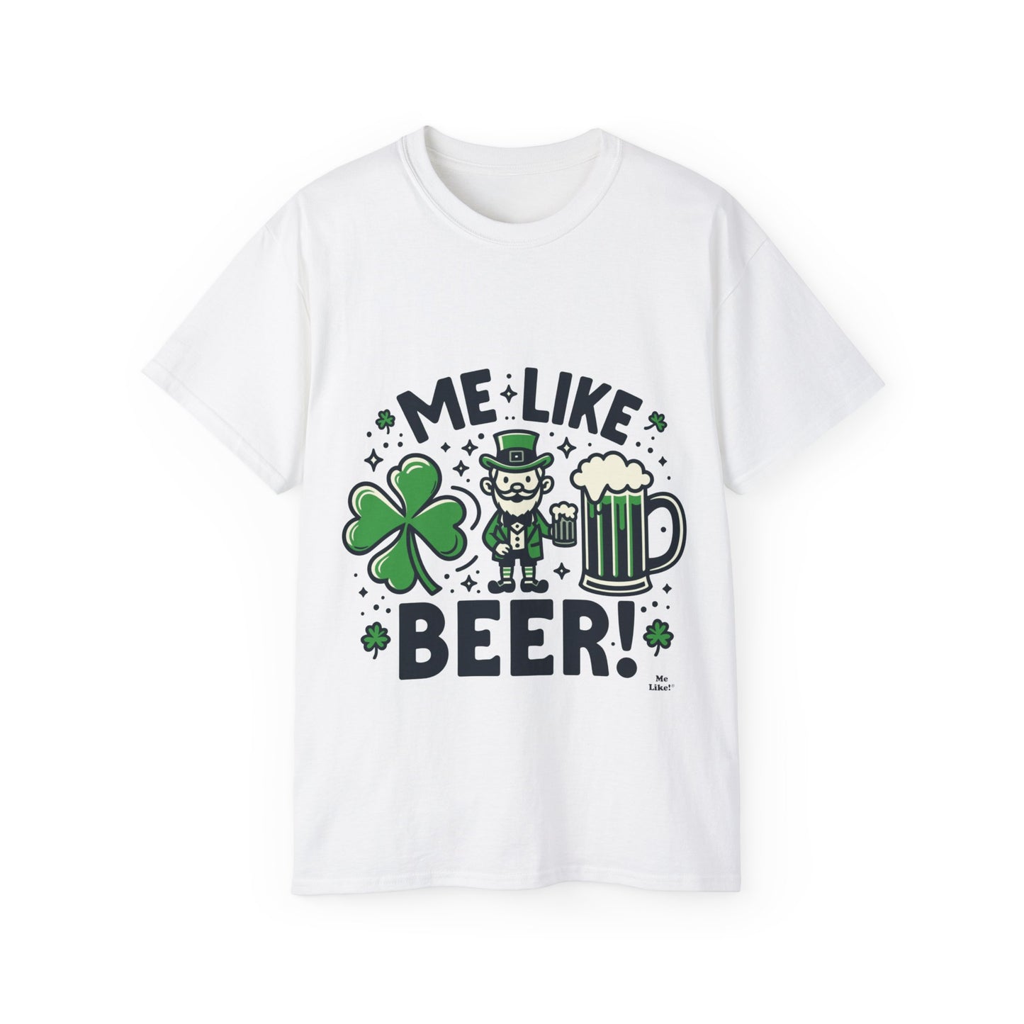 Me Like Beer! - Unisex Ultra Cotton Tee - (St. Patrick's Day #2)