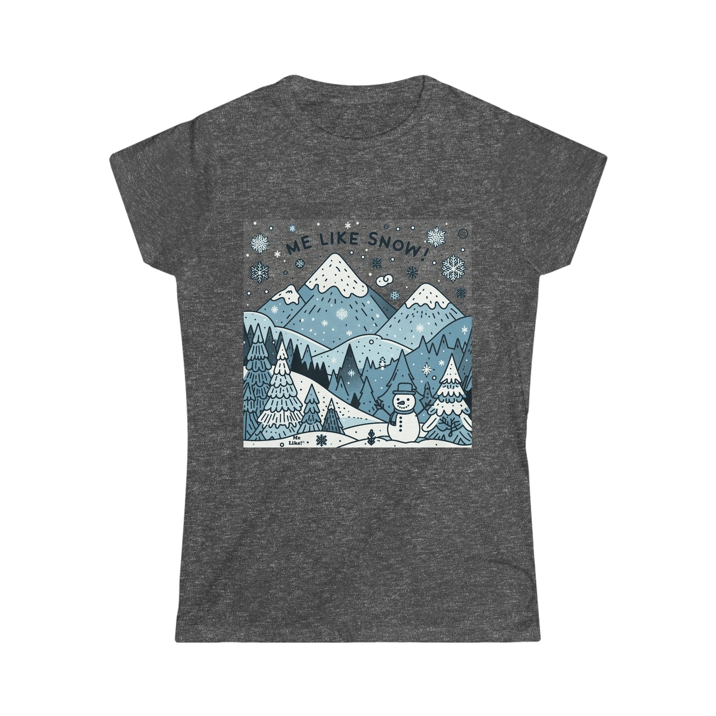 Me Like Snow! - Women's Softstyle Tee - (Snowman #2)