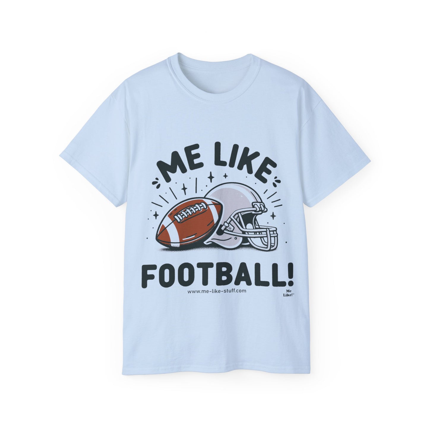 Me Like Football! - Unisex Ultra Cotton Tee - (Football #1)