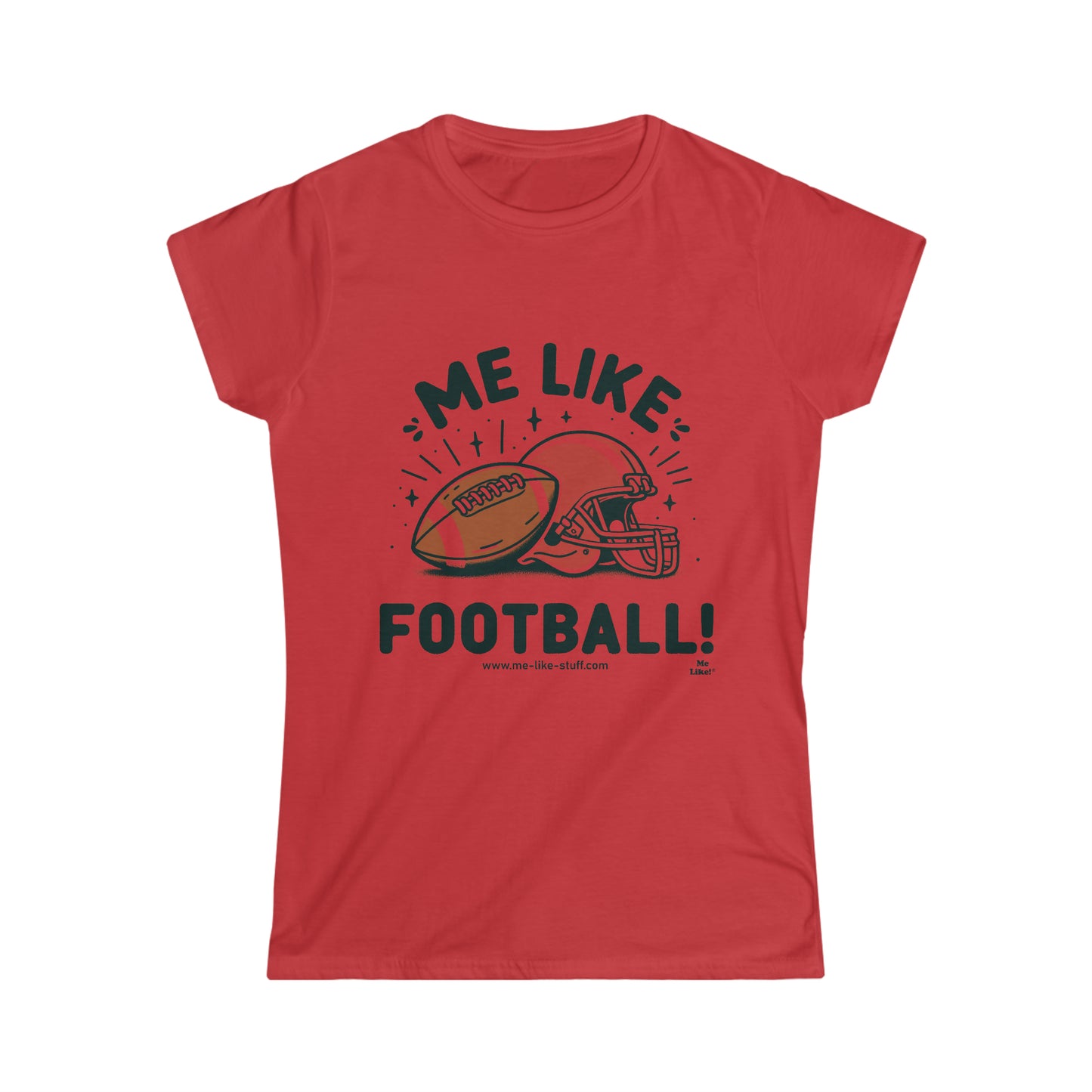 Me Like Football! - Women's Softstyle Tee -  (Football #1)