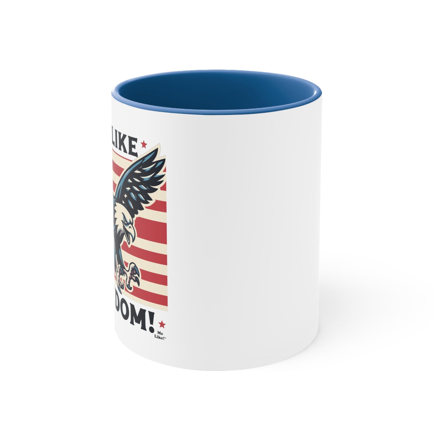 Me Like Freedom! - Accent Coffee Mug, 11oz - (Freedom #2)