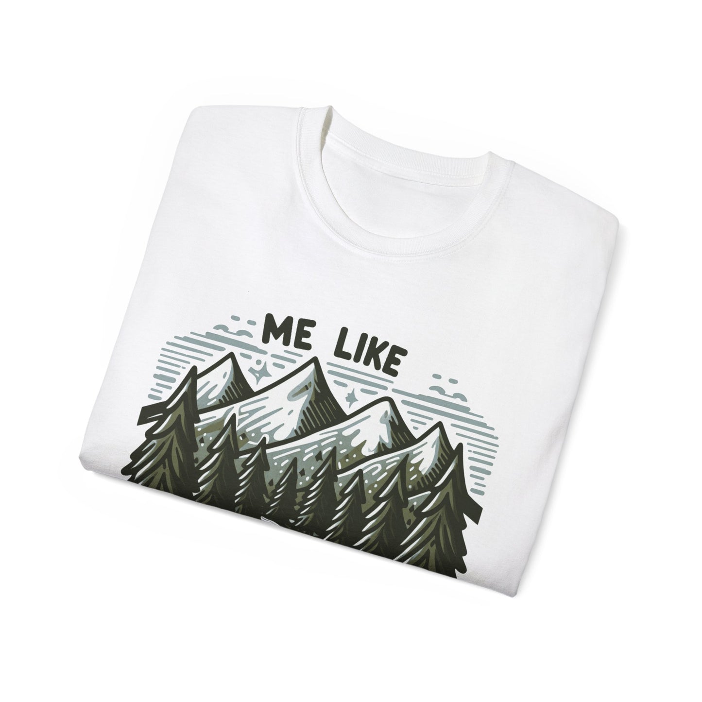 Me Like Mountains! - Unisex Ultra Cotton Tee - (#4)