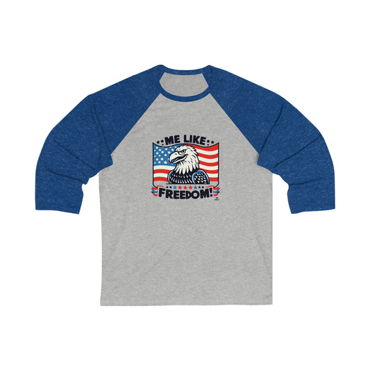 Me Like Freedom! - Unisex 3\4 Sleeve Baseball Tee - (Freedom #4)