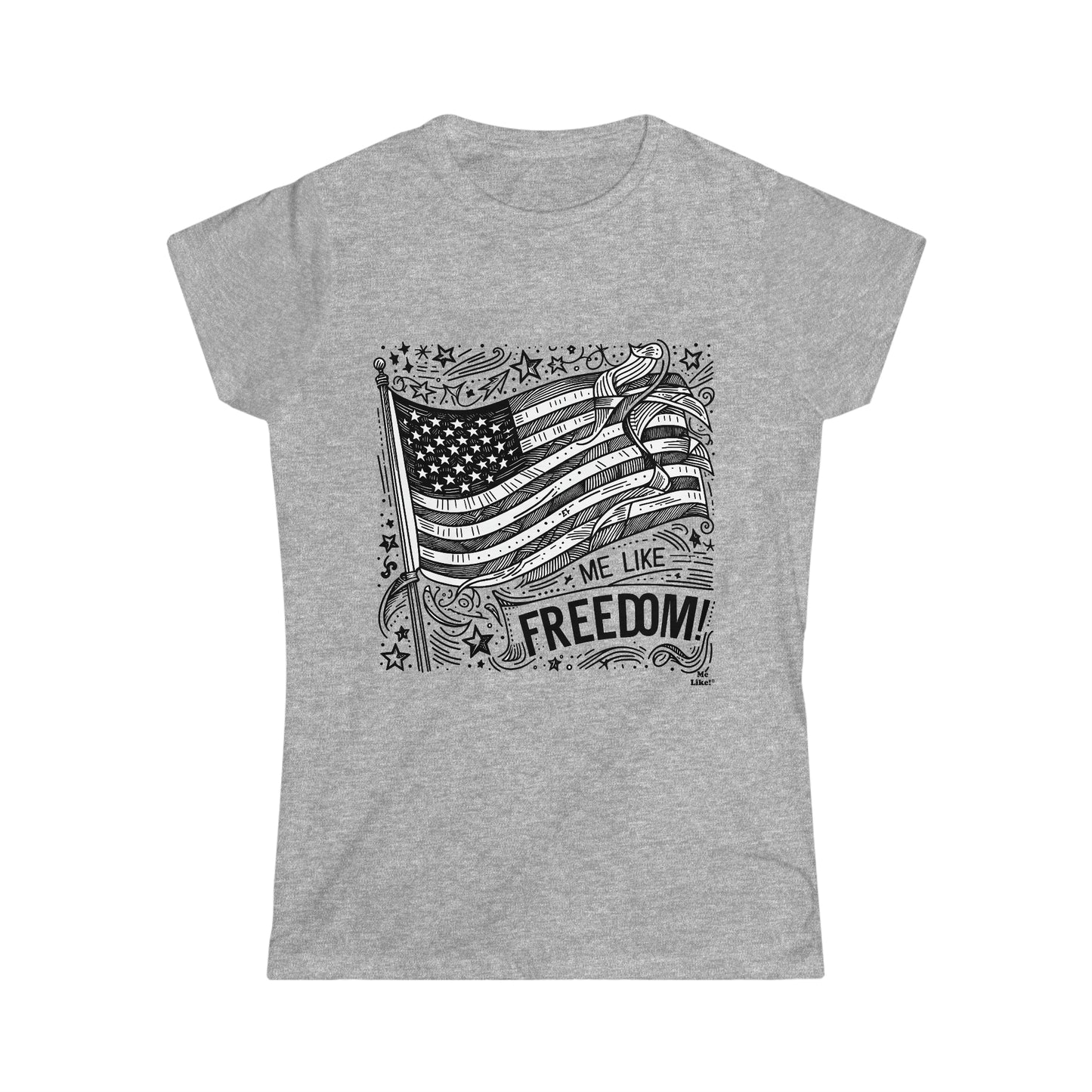 Me Like Freedom! - Women's Softstyle Tee -  (Freedom #1)