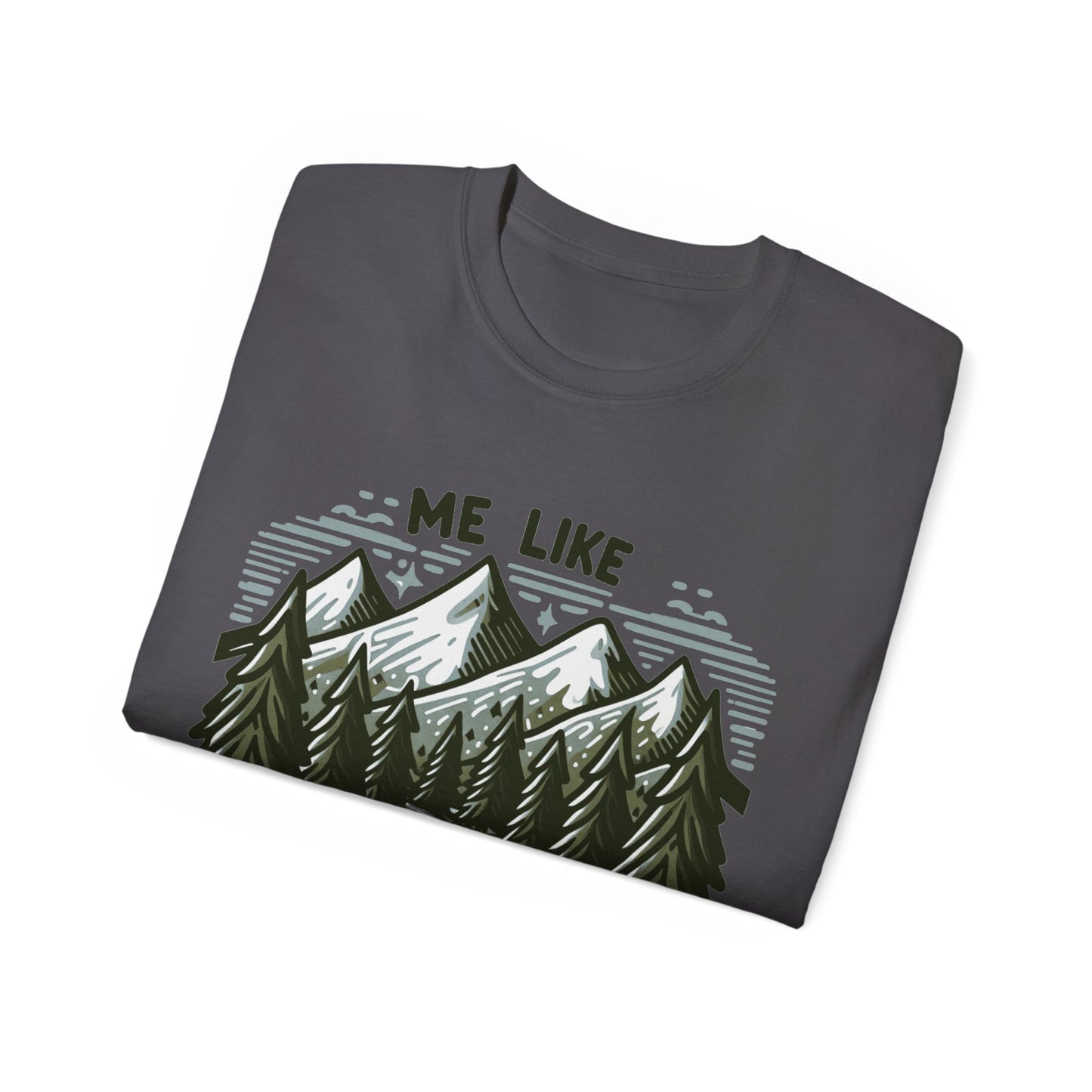 Me Like Mountains! - Unisex Ultra Cotton Tee - (#4)