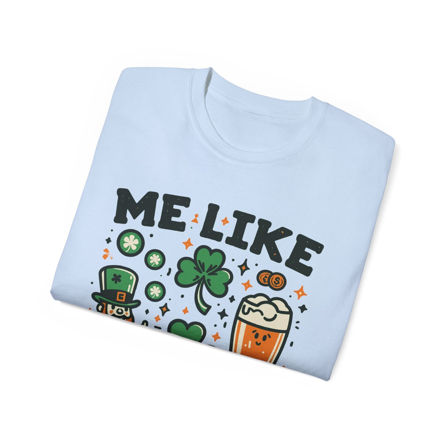 Me Like Luck! - Unisex Ultra Cotton Tee - (St. Patrick's Day #3)