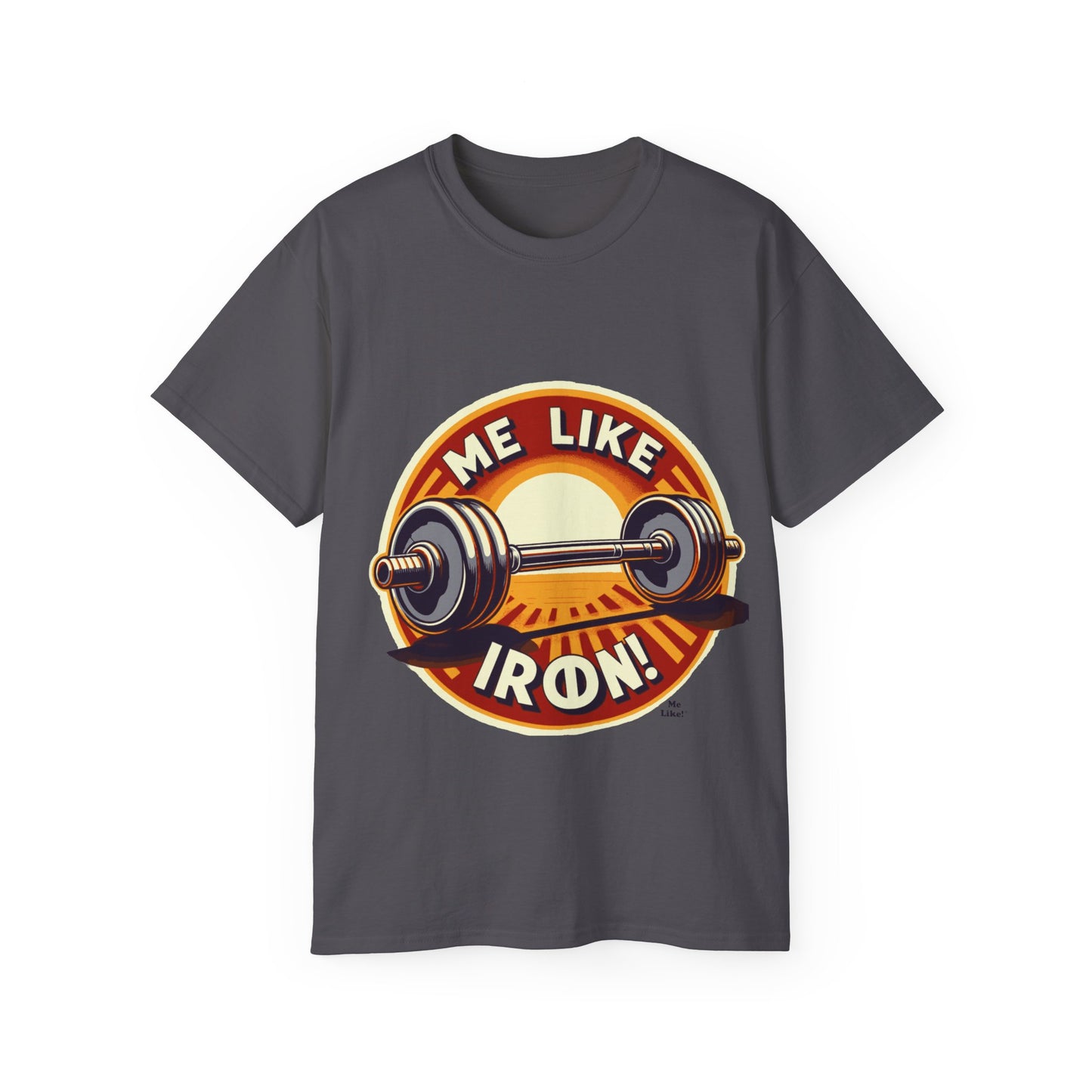 Me Like Iron! - Unisex Ultra Cotton Tee - (Weightlifting #2)