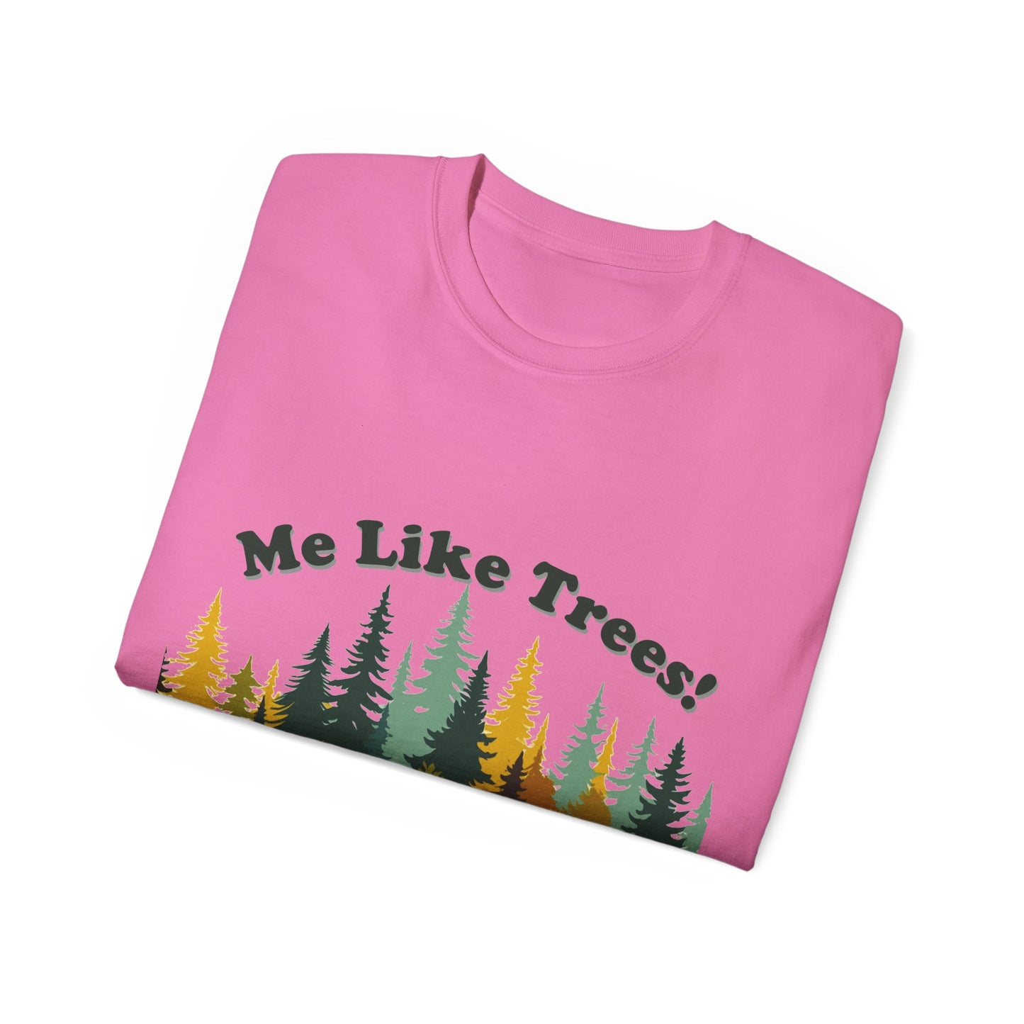 Unisex Ultra Cotton Tee - Me Like Trees! (#2)