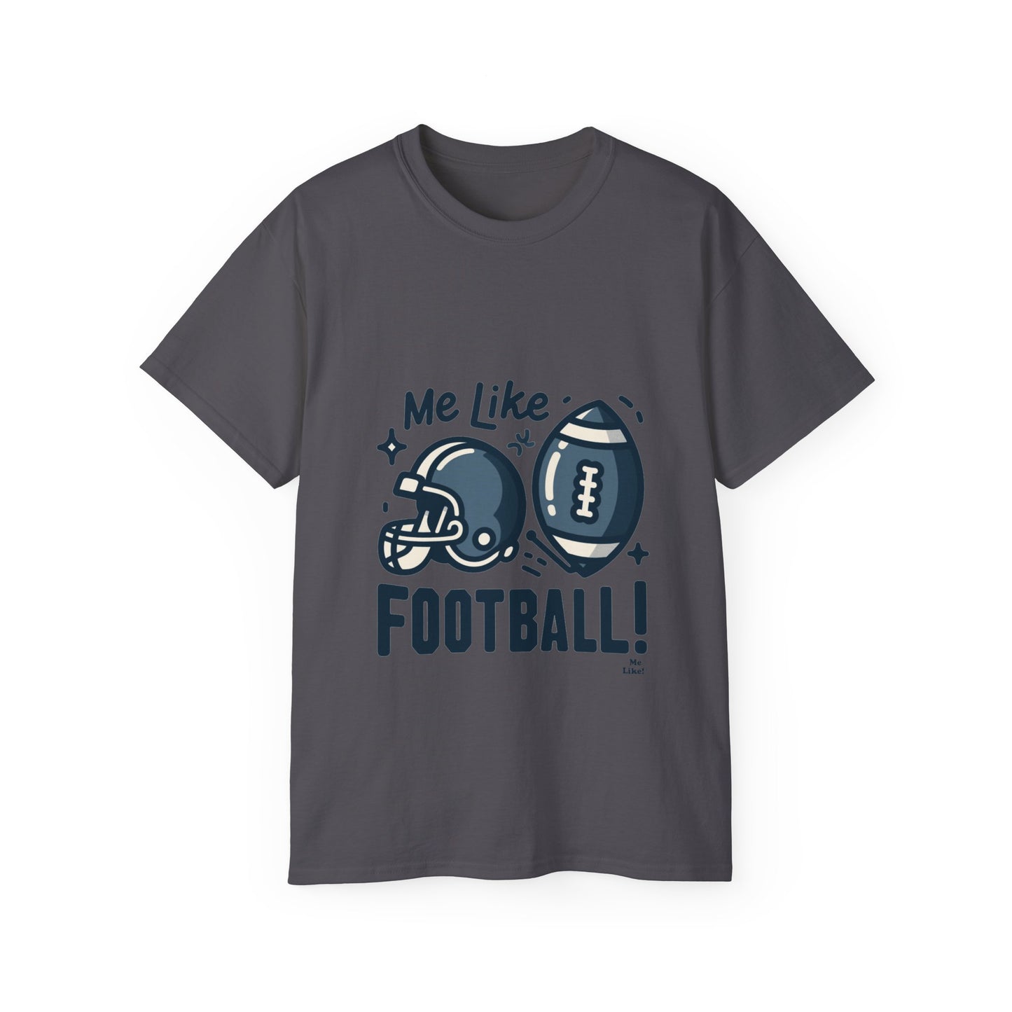 Me Like Football! - Unisex Ultra Cotton Tee - (Football #3)