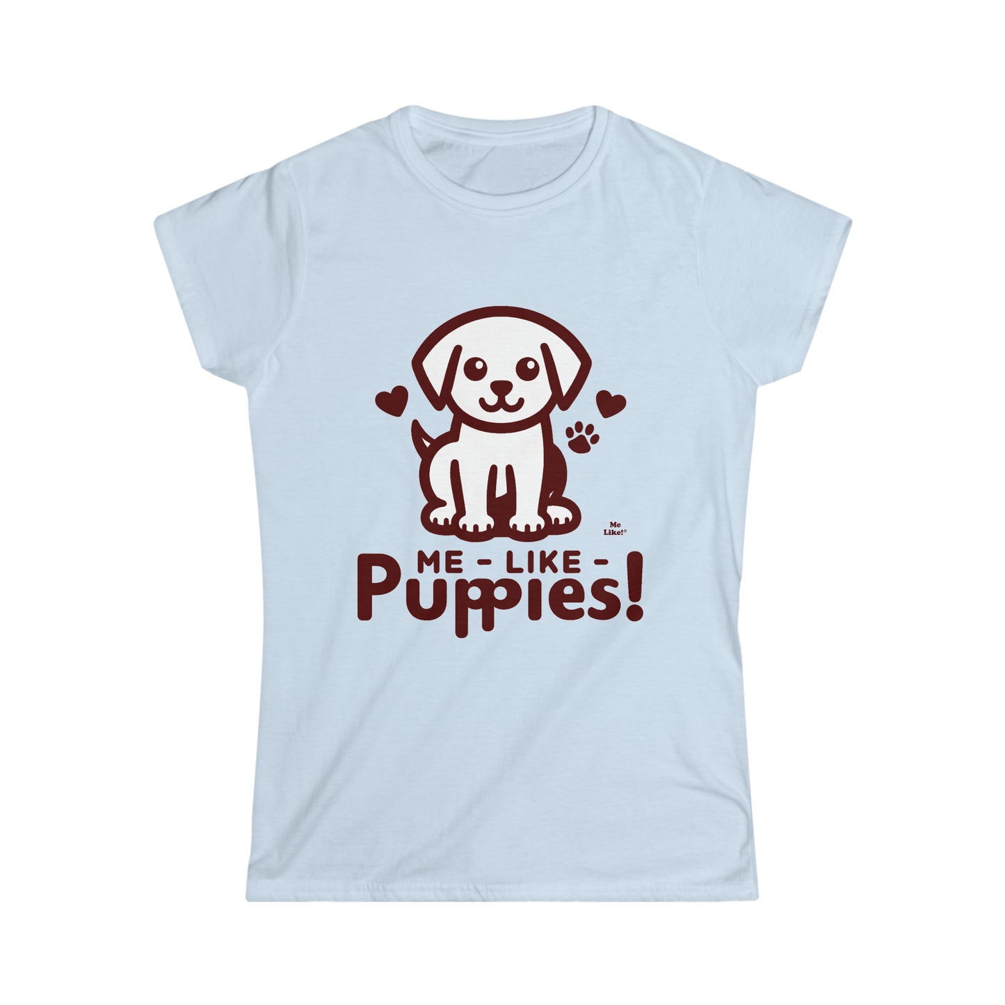 Me Like Puppies! - Women's Softstyle Tee -  (#1)