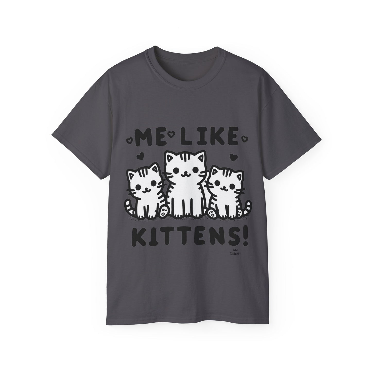 Me Like Kittens! - Unisex Ultra Cotton Tee - (#2)