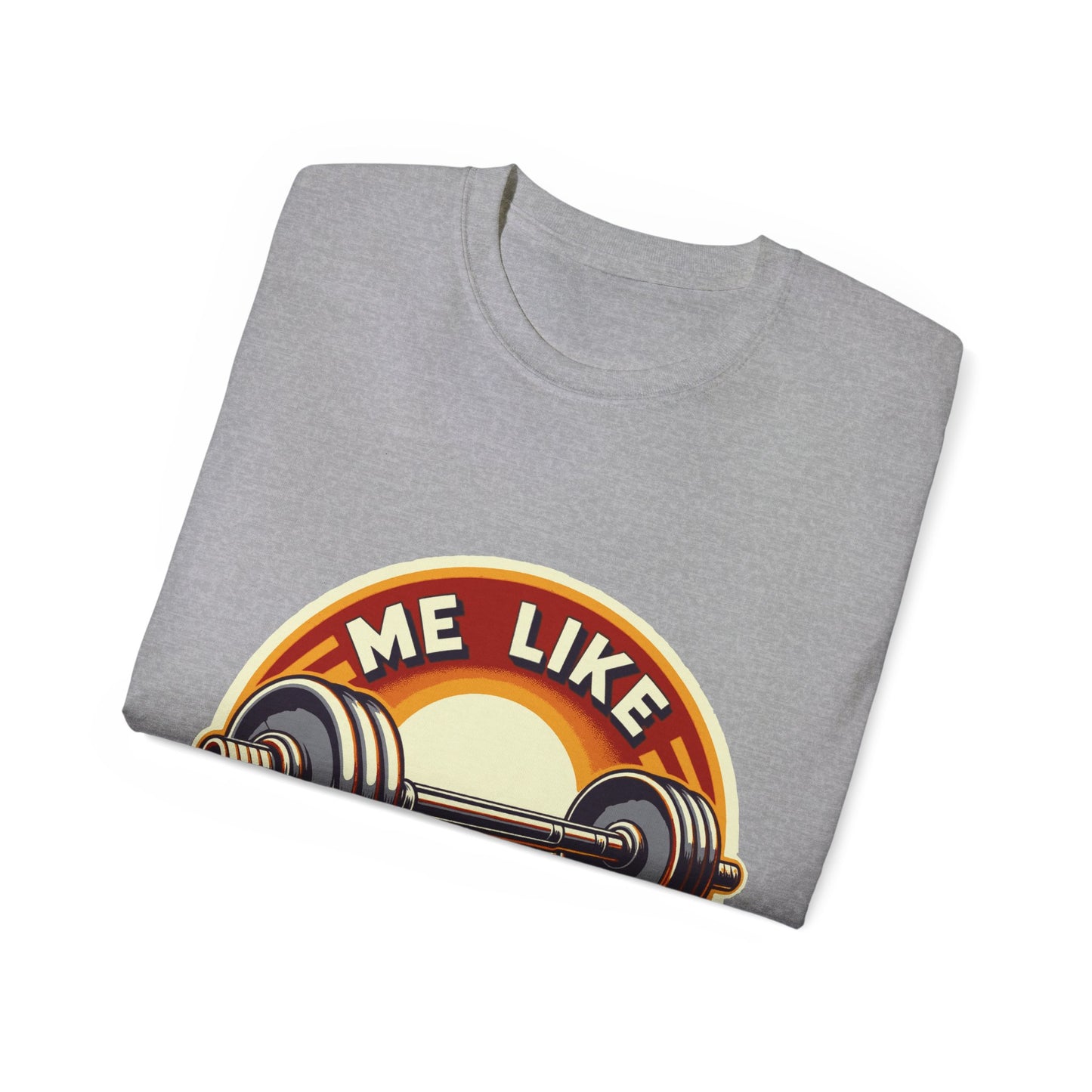 Me Like Iron! - Unisex Ultra Cotton Tee - (Weightlifting #2)