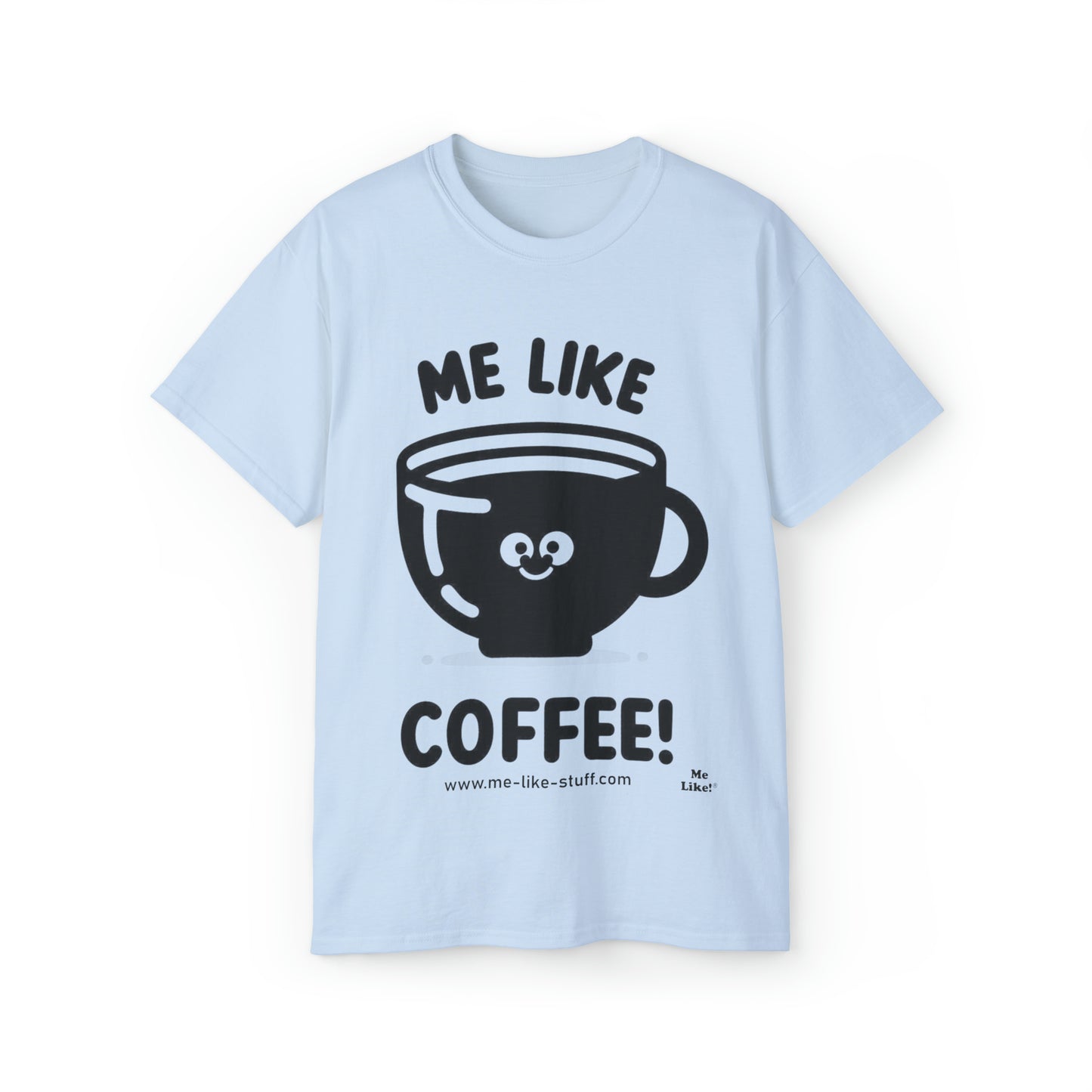 Unisex Ultra Cotton Tee - Me Like Coffee! (#1)