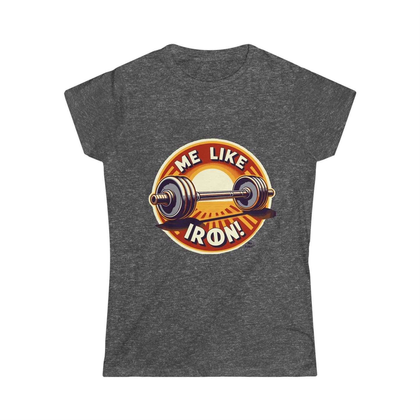 Me Like Iron! - Women's Softstyle Tee -  (Weightlifting #2)