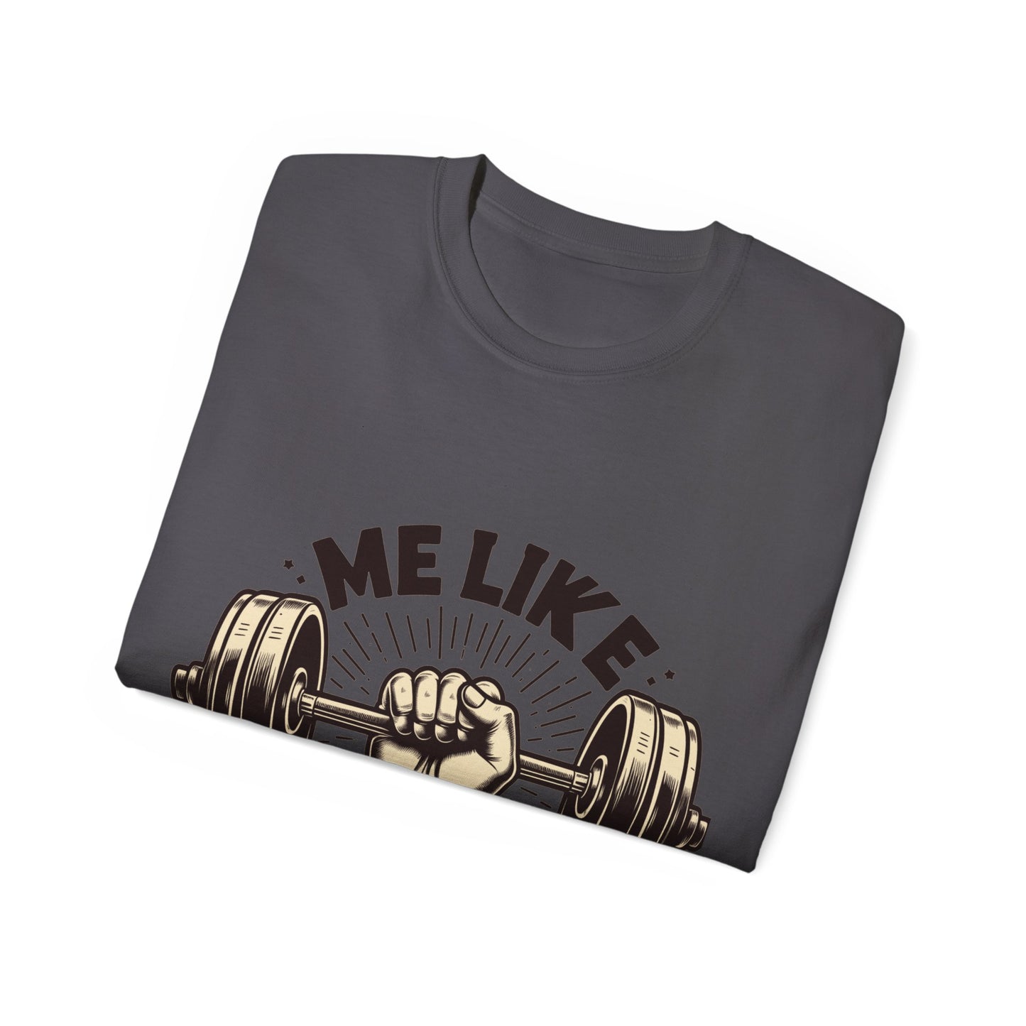 Me Like Iron! - Unisex Ultra Cotton Tee - (Weightlifting #1)