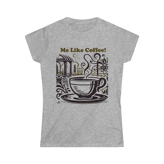 Women's Softstyle Tee - Me Like Coffee! (#3)