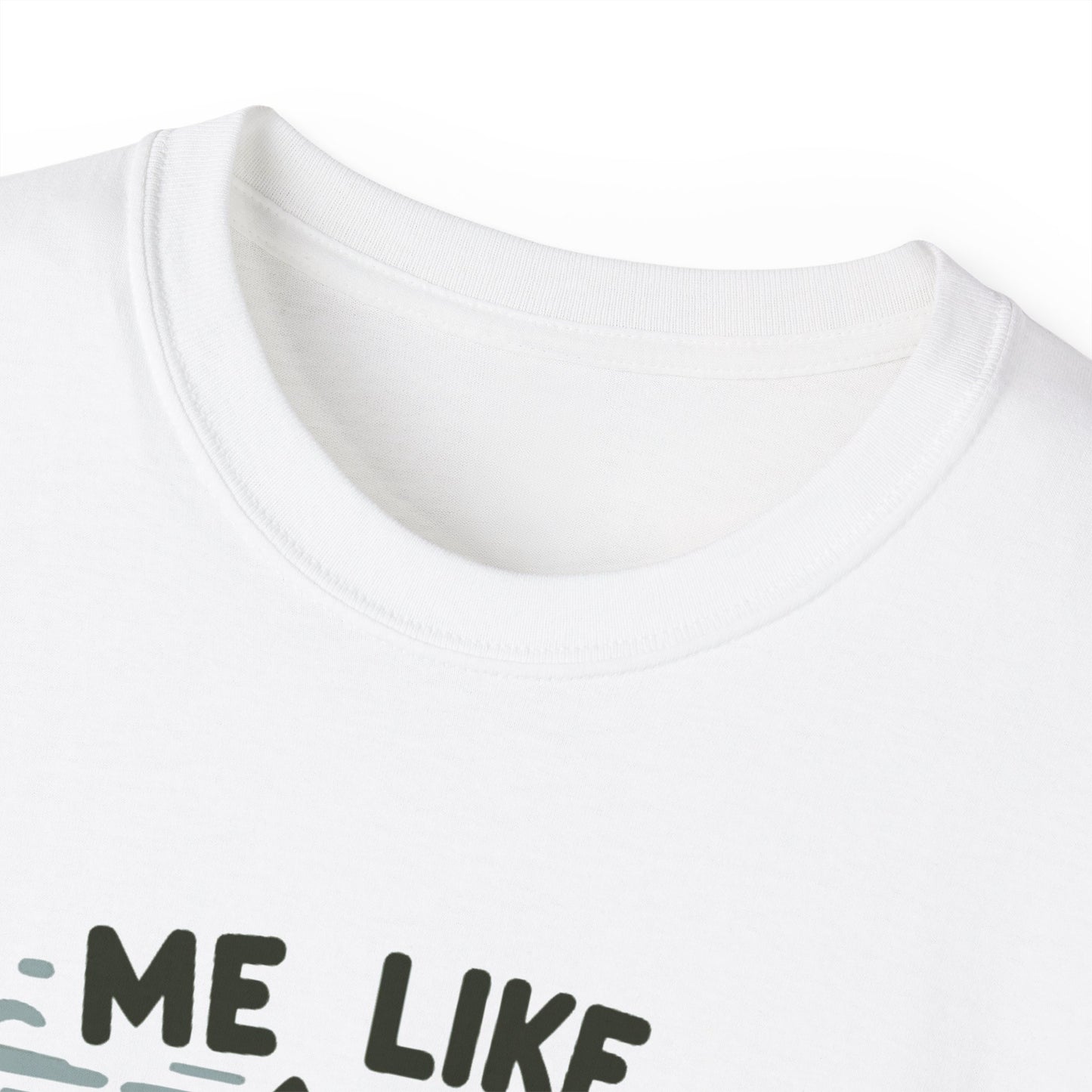 Me Like Mountains! - Unisex Ultra Cotton Tee - (#4)