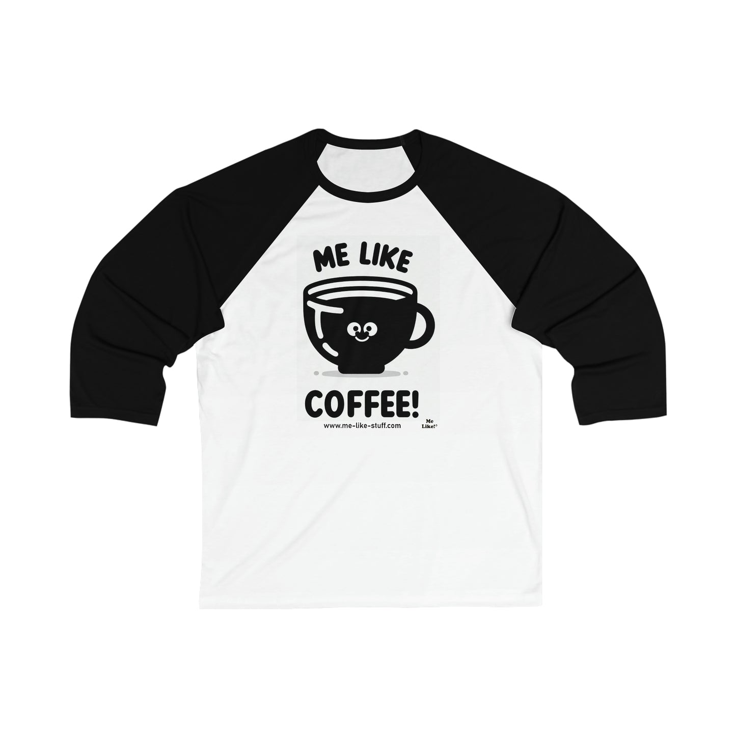 Unisex 3\4 Sleeve Baseball Tee - Me Like Coffee! (#1)